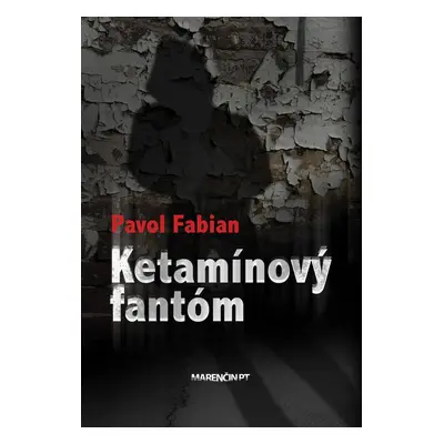 Ketamínový fantóm (Pavol Fabian) (slovensky)