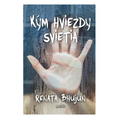 Kým hviezdy svietia (Renata Bhujun) (slovensky)