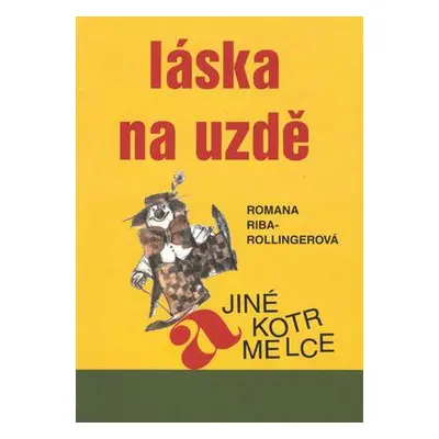 Láska na uzdě a jiné kotrmelce (Rollingerová, Romana)