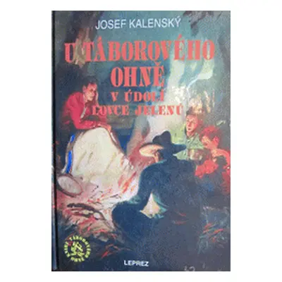 U táborového ohně v údolí Lovce jelenů (Josef Kalenský)