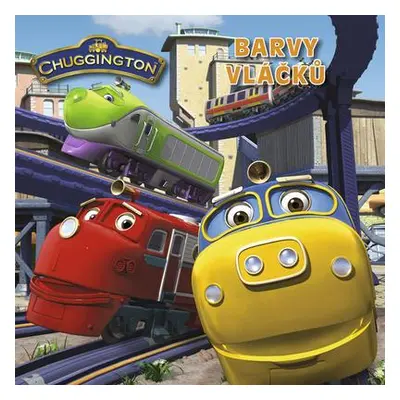 Chuggington Barvy vláčku (Lena Linda Knop-Kostková)