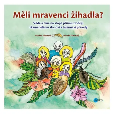 Měli mravenci žihadla? - Vilda a Fína na stopě plšímu zloději, zkamenělému slonovi a tajemství p