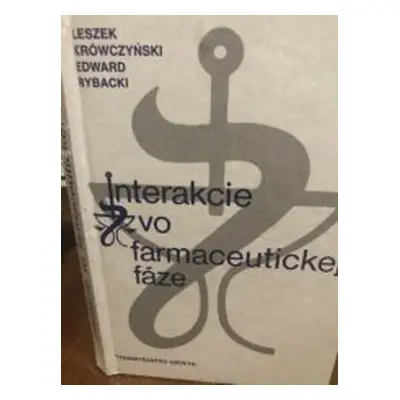 Interakcie vo farmaceutickej fáze (Leszek Krowczynski | Edward Rybacki) (slovensky)