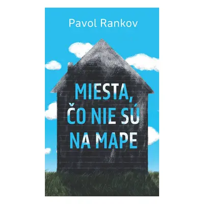 Miesta, čo nie sú na mape (Pavol Rankov) (slovensky)