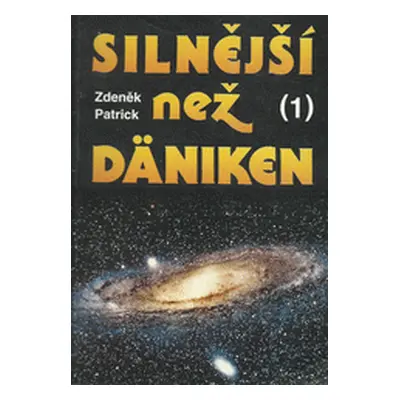 Silnější než Däniken 4. (Zdeněk Patrick)