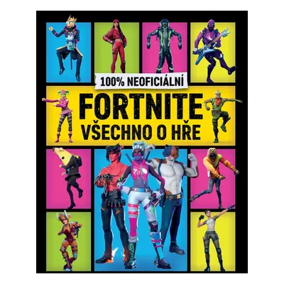 100% neoficiální Fortnite - Všechno o hře (Zavadil Vilém)