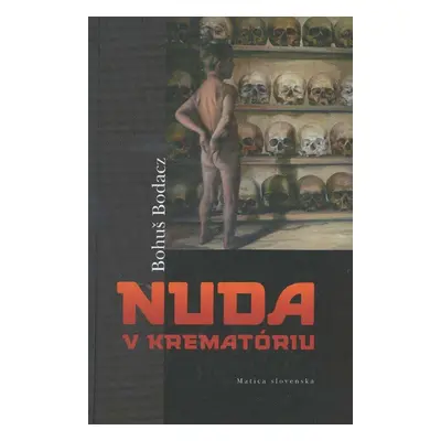 Nuda v krematóriu (Bohuš Bodacz) (slovensky)