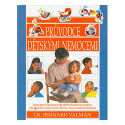 Průvodce dětskými nemocemi (Dr.Bernard Valman)