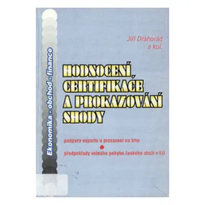 Hodnocení, certifikace a prokazování shody - podpora exportu a prosazení na trhu : předpoklady v