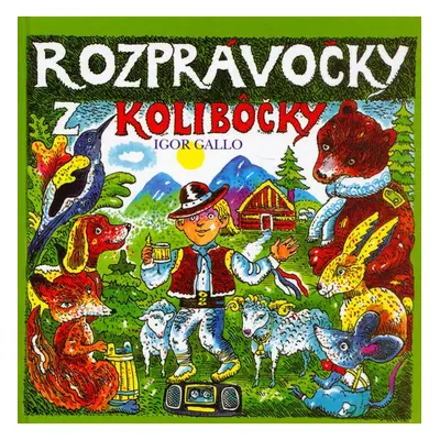 Rozprávočky z kolibôčky (Igor Gallo) (slovensky)