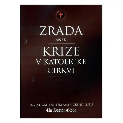 Zrada aneb Krize v katolické církvi (Boston Globe Boston)