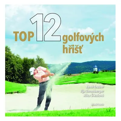 Top 12 golfových hřišť v ČR (René Teuber)