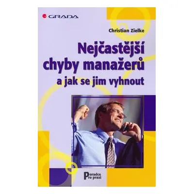 Nejčastější chyby manažerů a jak se jim vyhnout (Christian Zielke)