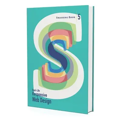 The Smashing Book #5 - Real-life Responsive Web Design (Smashing Magazine) (EN)