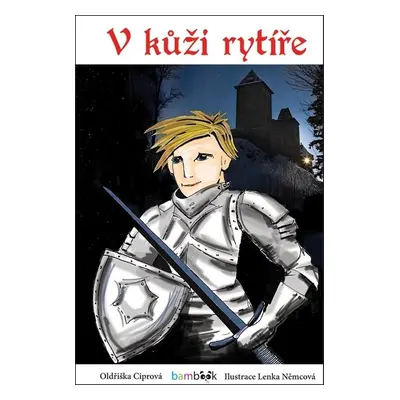 V kůži rytíře (Oldřiška Ciprová)