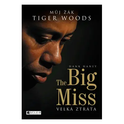 The Big Miss – Můj žák Tiger Woods (Haney Hank)