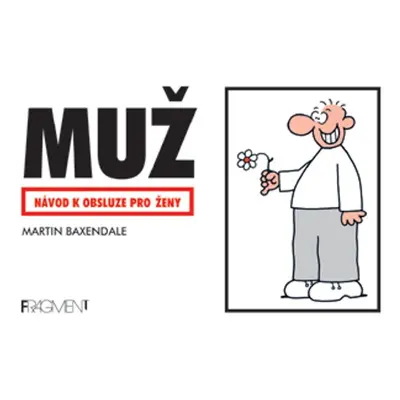 Muž – Návod k obsluze (Martin Baxendale)