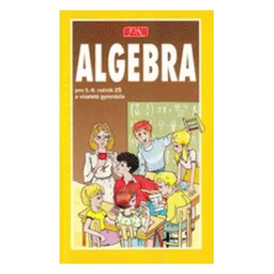 Algebra pro žáky 5. - 9. tříd ZŠ, studenty víceletých gymnázií a třídy s rozšířenou výukou matem