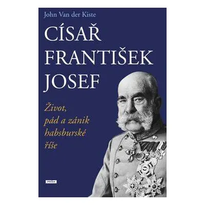 Císař František Josef (John Van der Kiste)