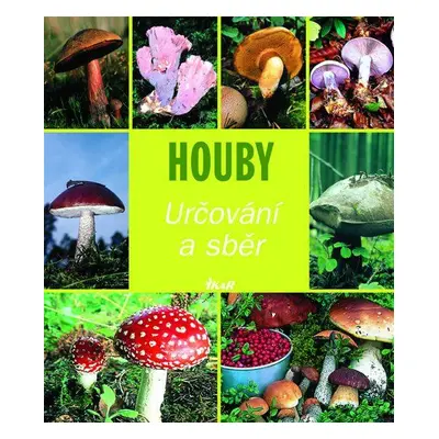 Houby: určování a sběr (Hans W. Kothe)