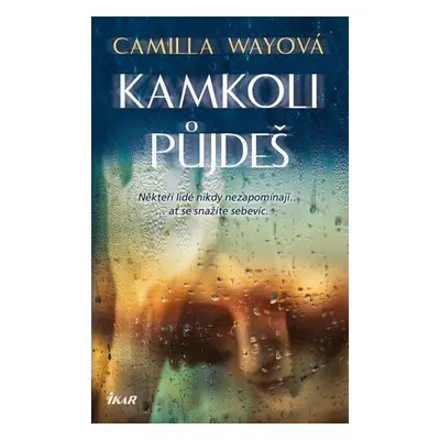 Kamkoli půjdeš - Camilla Wayová (Camilla Way)