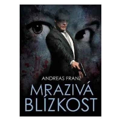 Mrazivá blízkost (Andreas Franz)