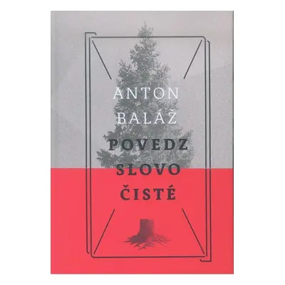 Povedz slovo čisté (Anton Baláž) (slovensky)