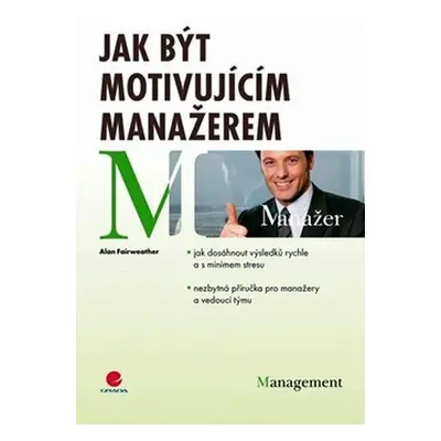 Jak být motivujícím manažerem (Alan Fairweather)