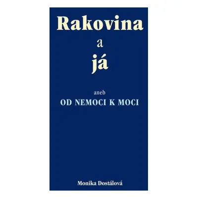 Rakovina a já (Monika Dostálová)