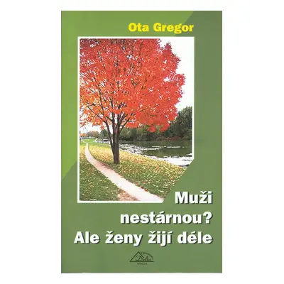 Muži nestárnou? Ale ženy žijí déle (Ota Gregor)