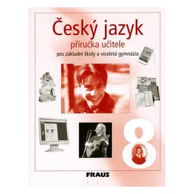 Český jazyk 8 pro ZŠ a víceletá gymnázia - příručka učitele (Zdeňka Krausová)