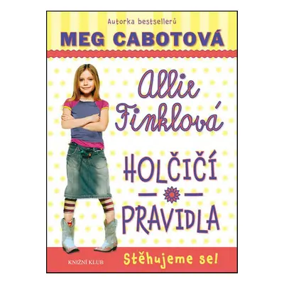 Holčičí pravidla 1: Allie Finklová - Stěhujeme se! (Meg Cabotová)