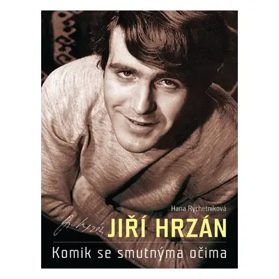 Jiří Hrzán - Komik se smutnýma očima (Hana Rychetníková)