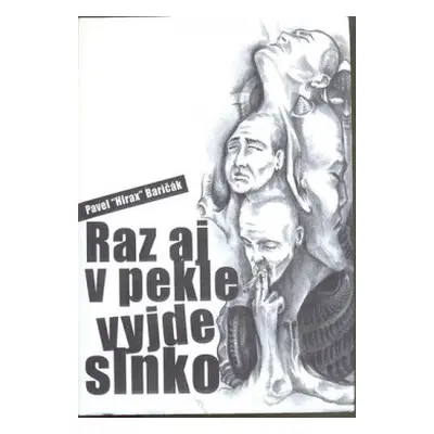 Raz aj v pekle vyjde slnko (Pavel Hirax Baričák) (slovensky)