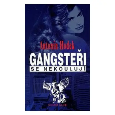 Gangsteři se nekoulují (Antonín Hodek)