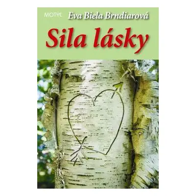 Sila lásky (Eva Biela Brndiarová) (slovensky)