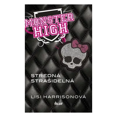 Monster High - Stredná strašidelná (Lisi Harrison) (slovensky)