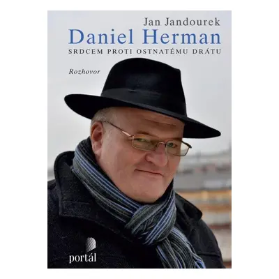 Daniel Herman - Srdcem proti ostnatému drátu - Rozhovor (Jan Jandourek)