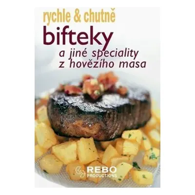 Bifteky a jiné speciality z hovězího masa - rychle & chutně - 2. vydání