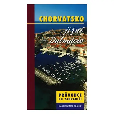 Chorvatsko/Jižní Dalmácie - průvodce (György Fehér)