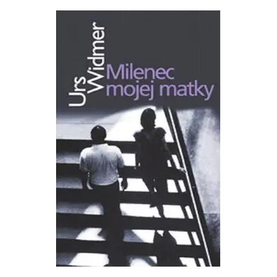 Milenec mojej matky (Urs Widmer) (slovensky)