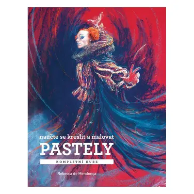 PASTELY – kompletní kurz (Rebecca de Mendonça)