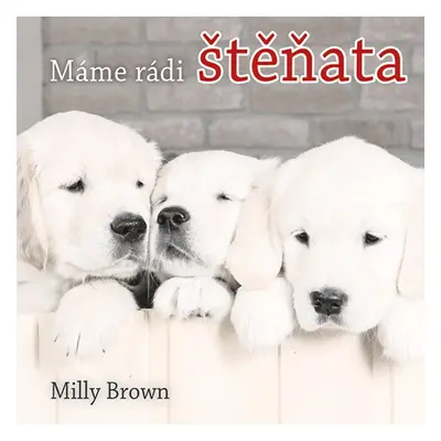 Máme rádi štěňata (Milly Brown)