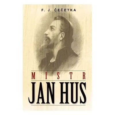 Mistr Jan Hus (J.F. Čečetka)