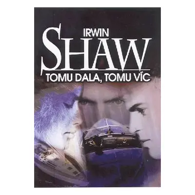 Tomu dala, tomu víc (Irwin Shaw)