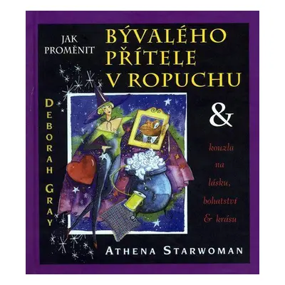 Jak proměnit bývalého přítele v ropuchu (Deborah Gray)