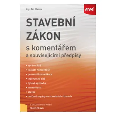 ANAG Stavební zákon s komentářem a souvisejícími předpisy (Jiří Blažek)