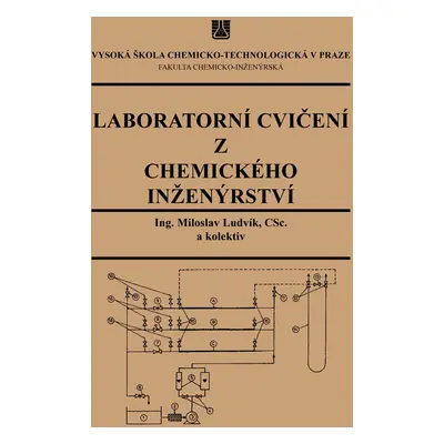 Laboratorní cvičení z chemického inženýrství (Miloslav Ludvík a kol.)