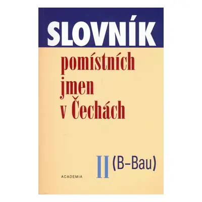 Slovník pomístních jmen v Čechách II. (B - Bau) (Jana Matúšová)