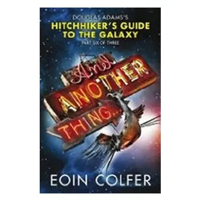 And Another Thing: The Sixth Instalment in the Increasingly Inaccurate Hitchhiker´s Trilogy (Eoi